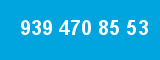 939 470 85 53 939 470 85 53